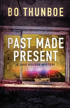 Past Made Present - Book #4 of the Jake Houser