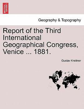 Paperback Report of the Third International Geographical Congress, Venice ... 1881. Book