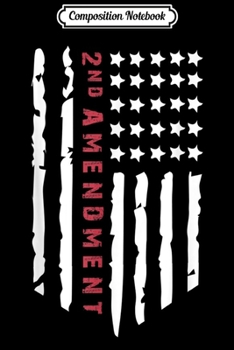 Paperback Composition Notebook: 2nd Amendment American Flag Distressed Patriotic Journal/Notebook Blank Lined Ruled 6x9 100 Pages Book