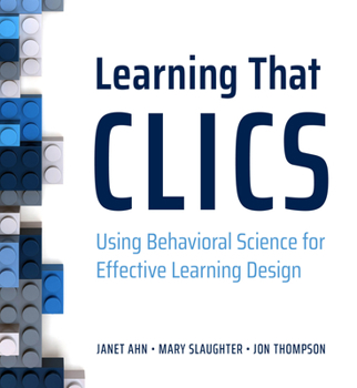 Paperback Learning That Clics: Using Behavioral Science for Effective Learning Design Book
