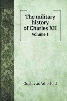 Hardcover The military history of Charles XII: Volume 1 Book