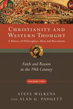 Paperback Christianity and Western Thought: Faith and Reason in the 19th Century Volume 2 Book