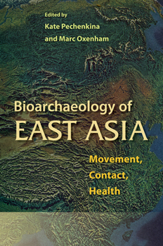 Paperback Bioarchaeology of East Asia: Movement, Contact, Health Book