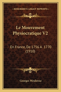 Paperback Le Mouvement Physiocratique V2: En France, De 1756 A 1770 (1910) [French] Book