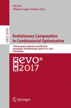 Paperback Evolutionary Computation in Combinatorial Optimization: 17th European Conference, Evocop 2017, Amsterdam, the Netherlands, April 19-21, 2017, Proceedi Book