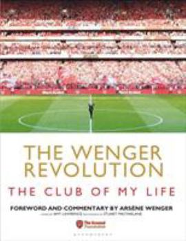 Hardcover The Wenger Revolution: The Club of My Life Book