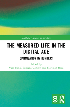 Hardcover The Measured Life in the Digital Age: Optimisation by Numbers Book