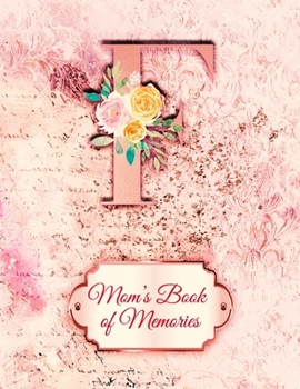F:  Mom's Book of Memories: A Monogrammed Set of Memory Enhancers to Help your Mother or Grandmother Remember Their Lives