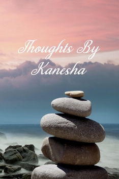 Thoughts By Kanesha: Personalized Cover Lined Notebook, Journal Or Diary For Notes or Personal Reflections. Includes List Of 31 Personal Care Suggestions. Great Gift For Less Than Ten Dollars.