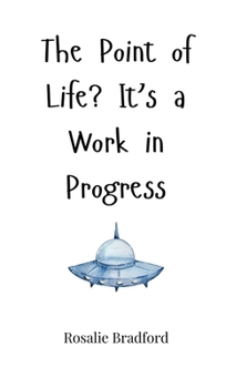 Hardcover The Point of Life? It's a Work in Progress Book