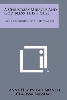 A Christmas Miracle And God Bless This House: Two Ceremonies For Christmas Eve