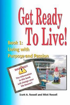 Paperback Get Ready To Live!: Book 1: Living with Purpose and Passion Book