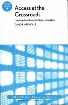 Paperback Access at the Crossroads: Learning Assistance in Higher Education: Ashe Higher Education Report, Volume 35 Number 6 Book
