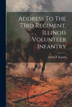 Paperback Address To The 73rd Regiment, Illinois Volunteer Infantry Book
