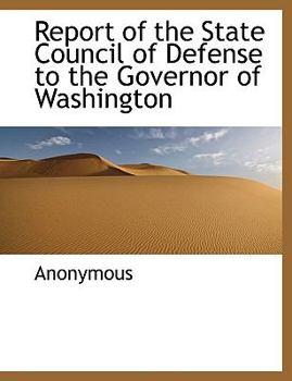 Paperback Report of the State Council of Defense to the Governor of Washington [Large Print] Book