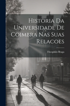 Paperback Historia Da Universidade De Coimbra Nas Suas Relacoes [Portuguese] Book