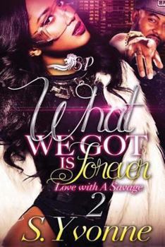 Paperback What We Got is Forever 2: Love with a Savage Book