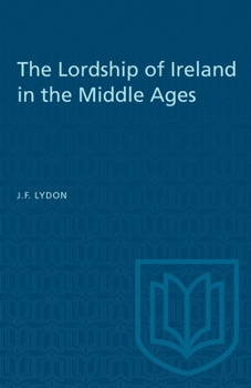 Paperback The Lordship of Ireland in the Middle Ages Book