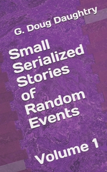 Paperback Small Serialized Stories of Random Events: Volume 1 Book