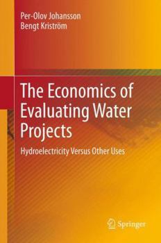 Paperback The Economics of Evaluating Water Projects: Hydroelectricity Versus Other Uses Book