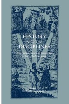 Hardcover History and the Disciplines: The Reclassification of Knowledge in Early Modern Europe Book