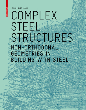 Paperback Complex Steel Structures: Non-Orthogonal Geometries in Building with Steel Book