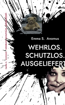 Paperback Wehrlos. Schutzlos. Ausgeliefert.: Teil 1 [German] Book