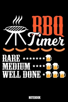 Bbq Timer Rare Mediun Well Done Notebook: Grill Daily Food Journal I Food Diary I Daily Food Tracker I Food Log Book I Track meals for weight loss and diet I Active Healthy Healthful Food Log I Track 