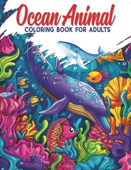 Ocean Animal Coloring Book: Adult Coloring Book for Stress Relief and Special Occasions