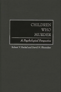 Paperback Children Who Murder: A Psychological Perspective Book