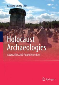 Paperback Holocaust Archaeologies: Approaches and Future Directions Book