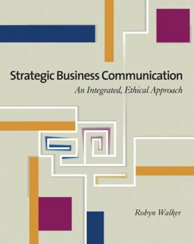 Paperback Strategic Business Communication: An Integrated, Ethical Approach (with Infotrac) [With Infotrac] Book