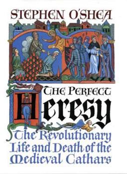 Hardcover The Perfect Heresy: The Revolutionary Life and Death of the Medieval Cathars Book