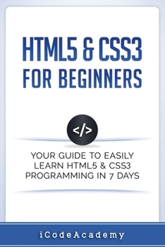 Paperback HTML5 & CSS3 For Beginners: Your Guide To Easily Learn HTML5 & CSS3 Programming in 7 Days Book