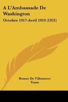 Paperback A L'Ambassade De Washington: Octobre 1917-Avril 1919 (1921) [French] Book
