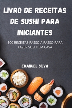 Paperback Livro de Receitas de Sushi Para Iniciantes [Portuguese] Book