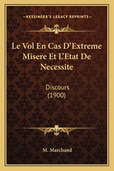 Paperback Le Vol En Cas D'Extreme Misere Et L'Etat De Necessite: Discours (1900) [French] Book