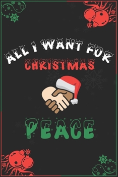 All I Want For Christmas Is Peace: Blank Lined 6" x 9" Notebook for Thanksgiving & Christmas Journal Gift | Freedom Diary (Black)