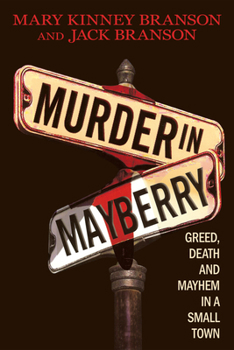 Hardcover Murder in Mayberry: Greed, Death, and Mayhem in a Small Town Book