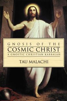 Paperback Gnosis of the Cosmic Christ: A Gnostic Christian Kabbalah Book