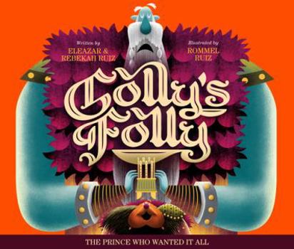 Hardcover Golly's Folly: The Prince Who Wanted It All Book