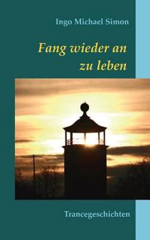 Paperback Fang wieder an zu leben: Trancegeschichten [German] Book
