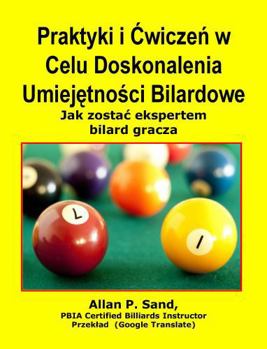 Paperback Drills & Exercises to Improve Billiard Skills (Polish): How to Become an Expert Billiards Player [Polish] Book