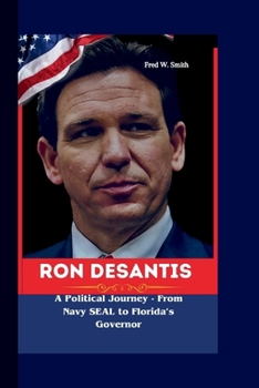 Paperback RON DeSANTIS: A Political Journey - From Navy SEAL to Florida's Governor. Book