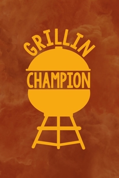 Paperback Grillin' Champion: Notebook Journal Composition Blank Lined Diary Notepad 120 Pages Paperback Orange Texture BBQ Book