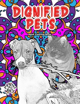 Paperback Dignified Pets: Adult Coloring Book