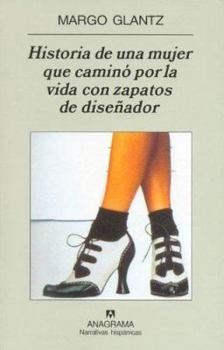 Hardcover Historia de una mujer que caminó por la vida con zapatos de diseñador (Spanish Edition) [Spanish] Book