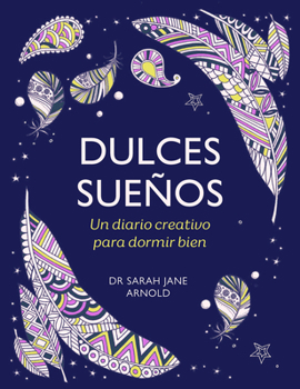 Paperback Dulces Sueños: Un Diario Creativo Para Dormir Bien / The Can't Sleep Colouring J Ournal [Spanish] Book