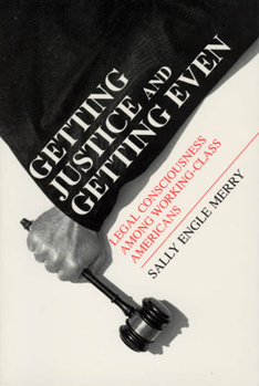 Paperback Getting Justice and Getting Even: Legal Consciousness among Working-Class Americans Book