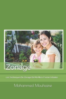 Paperback Zonage: Les Techniques De Zonage De Ma Micro Ferme Urbaine [French] [Large Print] Book